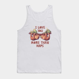 I Love You More Than Naps Cute Lover Lazy Gift Tank Top